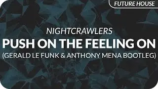 Nightcrawlers - Push The Feeling On (Gerald Le Funk & Anthony Mena Bootleg)