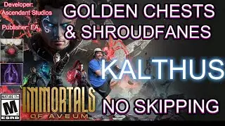 Immortals/Aveum Golden Chests & Shroudfanes 9 - Kalthus (No Skipping)