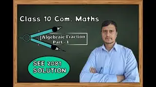 SEE Class 10 Math | Algebraic Fraction Simplification | Part 1 | SEE 2081 Solved