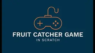 HOW TO MAKE A GAME(FRUIT CATCHER) IN SCRATCH