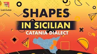 Learn Sicilian - 'I Fommi ( Shapes ) in the Catanian dialect - Imparare il Siciliano - Catanese