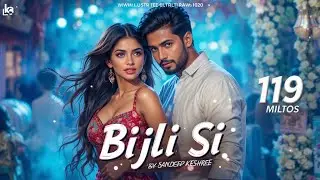 Bijli Si🔥 Main 🆕 🆕 Item Release Song 2026 | Official Song | Hindi Song ❣️ 2026 @sandeepkeshree 