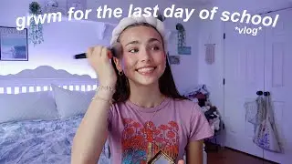 grwm для последнего дня школы *видеоблог*