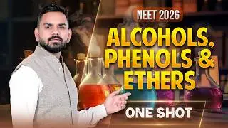 Alcohols, Phenols & Ethers One Shot | NEET 2026 Organic Chemistry | Arpit Saxena Sir