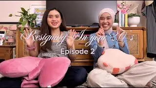 EP 2 : RESIGN DI UMUR 20-AN | No One Asked, But-