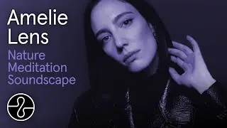 @AmelieLens & @EndelSound  - Breathe (Nature Meditation Soundscape) | Full EP