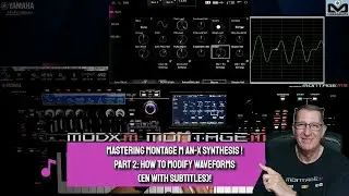 Mastering Montage M & MODX M AN X Synthesis part 2 [ How to modify waveforms ! (EN & Subtitles)