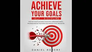 ACHIEVE YOUR GOALS: SELF-DISCIPLINE: SELF-DISCIPLINE. FIND OUT HOW TO ACHIEVE YOUR GOALS, BREAK BAD