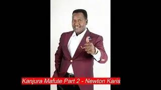 Kanjura Mafute pt2 - Newton Karis (Official Audio)