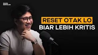 Reset OTAK Lo Sekarang Biar Nggak Gampang Dibodohi Terus!