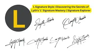 L Signature Style | Discouring The Secrets of Lyth's 'L' Signature Mastery | Signature Explorer