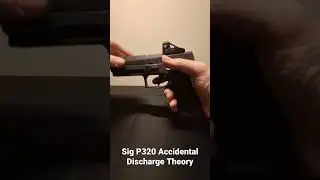 Sig P320 Accidental Discharge: My Theory #sigsauer #firearms #pistol
