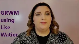 GRWM using full face of LISE WATIER cosmetics!
