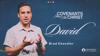 David | Pastor Brad Chandler | Crosspoint City Church