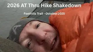 2026 AT Thru Hike Shakedown, Foothills Trail 2025