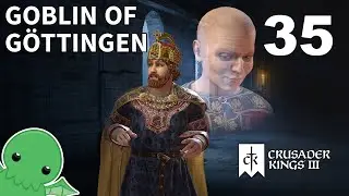 The Goblin of G&ouml;ttingen - Part 35 - Crusader Kings III