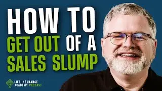How to get Out of a Slump in Life Insurance Sales.