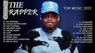 Chance The Rapper Greatest Hits Full Album 2022 - Chance The Rapper Best Songs Playlist 2022