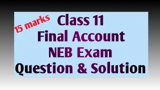 Class 11||Final Account||NEB Exam Question & Solution||AG TV