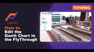 [Fuzor 2024] How to Edit the Gantt Chart in FlyThrough