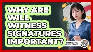 Why Are Will Witness Signatures Important?