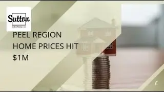 Peel Region Home Prices Hit $1M | Sutton Realty