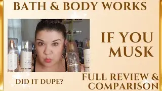 Review & Comparison: Bath and Body Works' If You Musk Scent!