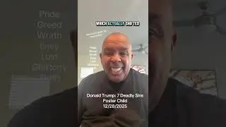 Donald Trump: Seven Deadly Sins Poster Child 12/28//025