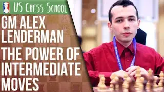 The Power of Intermediate Moves w/ GM Lenderman