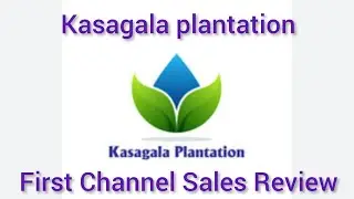 Kasagala plantation 💫💫💫💫First Channel Sales Review⭐⭐⭐