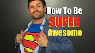 How To Be SUPER AWESOME |10 Awesomeness Enhancing Tips