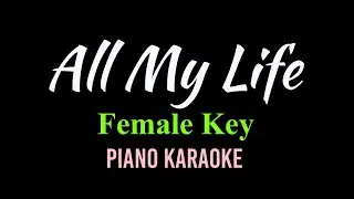 All My Life | AMERICA | FEMALE KEY | Piano Karaoke by Aldrich Andaya | @themusicianboy