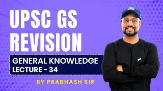 UPSC GS Revision | General Knowledge - Episode 34