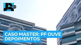 PF come&ccedil;a a ouvir envolvidos no Caso Master para esclarecer esquema