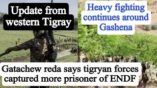 Heavy fighting continues around Gashena | Update from western Tigray
