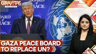 Trump's Gaza Peace Board Divides World | GRAVITAS