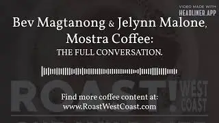 Mostra Coffee: The Full Conversation with co-Founders Bev Magtanong & Jelynn Malone.