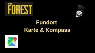 The Forest - Fundort Kompass & Karte