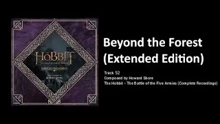 52 - Beyond the Forest (Extended) (The Hobbit: the Desolation of Smaug -  the Complete Recordings)
