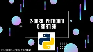 #02 - dars. Pythonni o'rnatish.