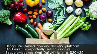 BigBasket set to acquire DailyNinja in $20-25 million deal: Report
