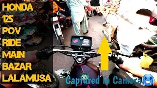 Honda 125  POV ride | Main Bazar Lalamusa |SAWAAR