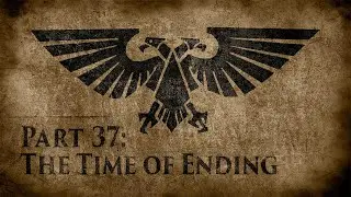 Warhammer 40,000: Grim Dark Lore Part 37 – The Time of Ending
