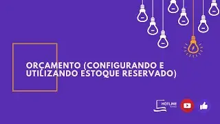 Orçamento (Configurando e Utilizando Estoque Reservado) | Hotline Tecnologia
