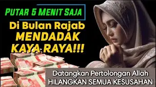 🔴 RAJAB MUSTAJAB ‼️REZEKI MENGALIR TIADA HENTI, DOA CEPAT KAYA, PEMBUKA REZEKI, DOA NABI SULAIMAN