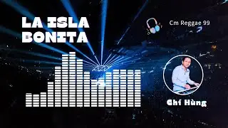 LA ISLA BONITA | Ch&iacute; H&ugrave;ng keyboard| Cm Reggae 99
