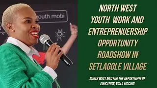 NW 2023 Youth Work & Entrepreneurship Opportunities Roadshow in Setlagole Village