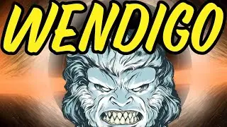 How Strong are Wendigo - Marvel Comics
