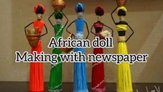 African doll making with newspaper