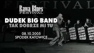 Irek Dudek Big Band - Tak dobrze mi tu - Rawa Blues Festival 2005